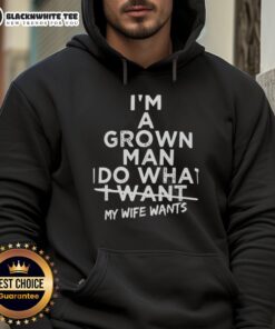 Top I'm A Grown Man I Do What I Want My Wife Wants Hoodie featuring a humorous graphic design for men.