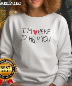 Top Im Love Here To Help You Sweatshirt in cozy fabric, perfect for casual wear and staying stylish while comfortable.