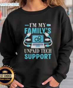 Top Im My Family's Unpaid Tech Support Computer Engineer Sweatshirt featuring a humorous tech support graphic.