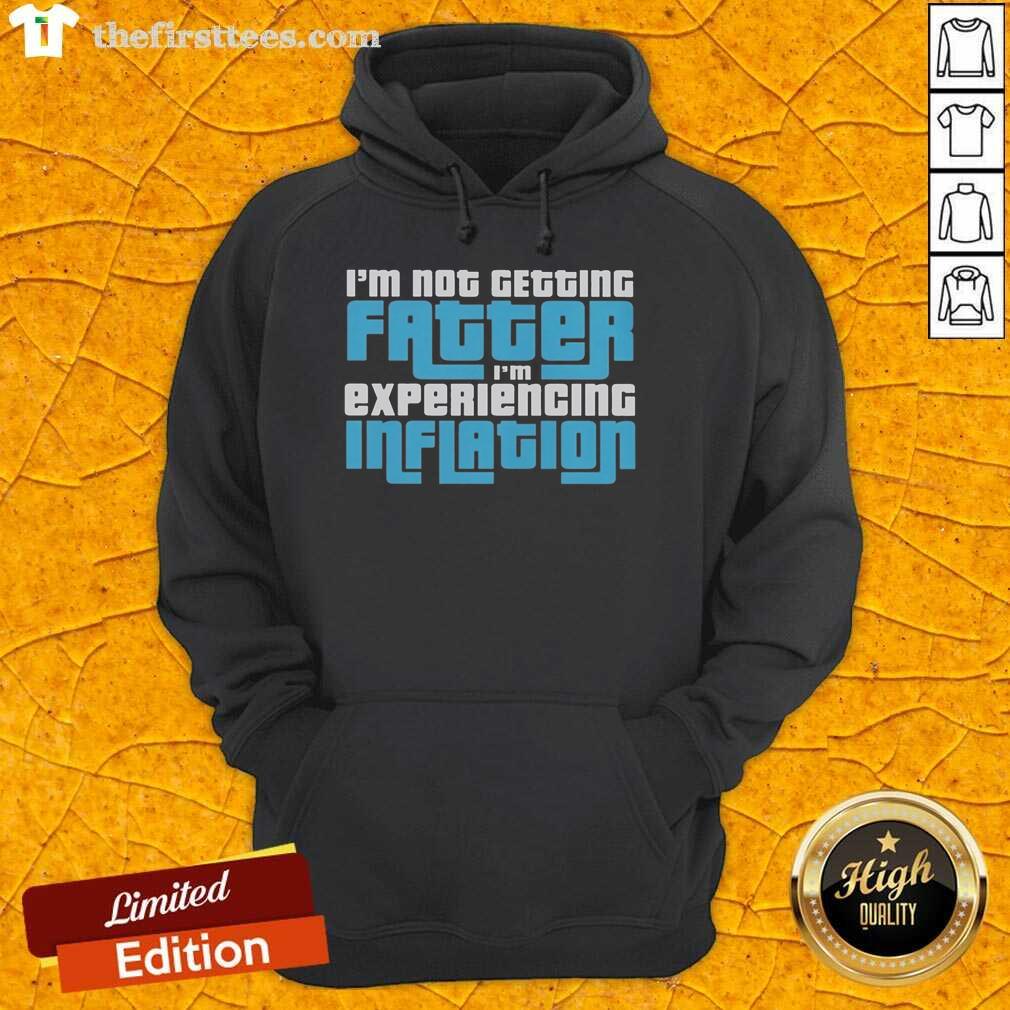 top-im-not-getting-fatter-im-experiencing-inflation-hoodie Alt Text: Funny hoodie with the phrase 'I'm not getting fatter, I'm experiencing inflation' for casual wear and humor lovers.