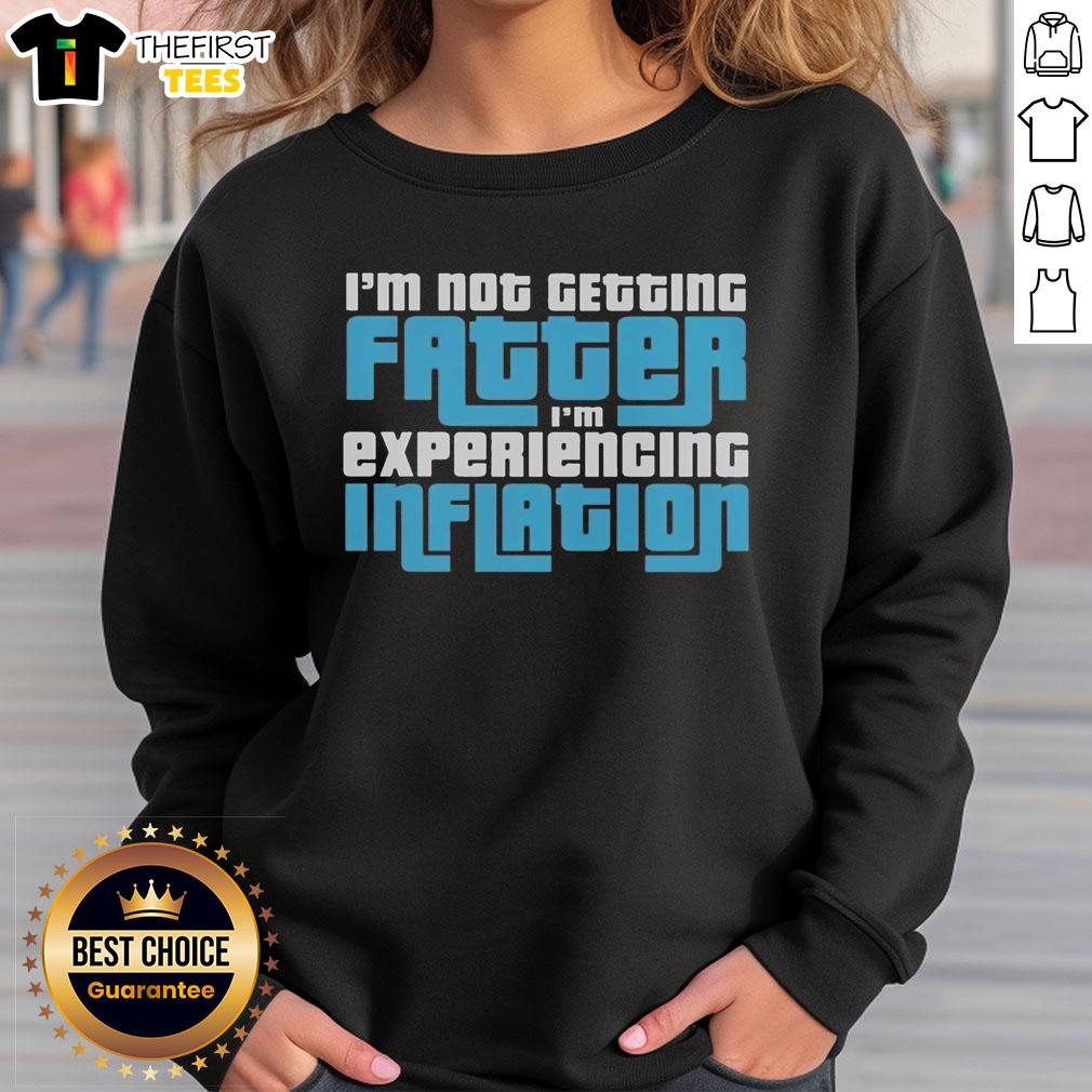 top-im-not-getting-fatter-im-experiencing-inflation-sweatshirt Funny 'I'm Not Getting Fatter, I'm Experiencing Inflation' sweatshirt, perfect for humor lovers and casual wear.