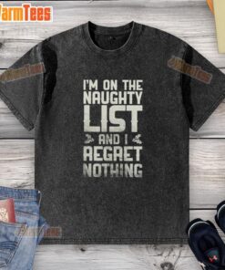 Retro washed T-shirt with 'I'm On The Naughty List And I Regret Nothing' graphic, perfect for holiday fun.