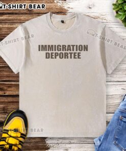 Top Immigration Deportee 2026 washed t-shirt featuring a bold graphic design for awareness and activism.