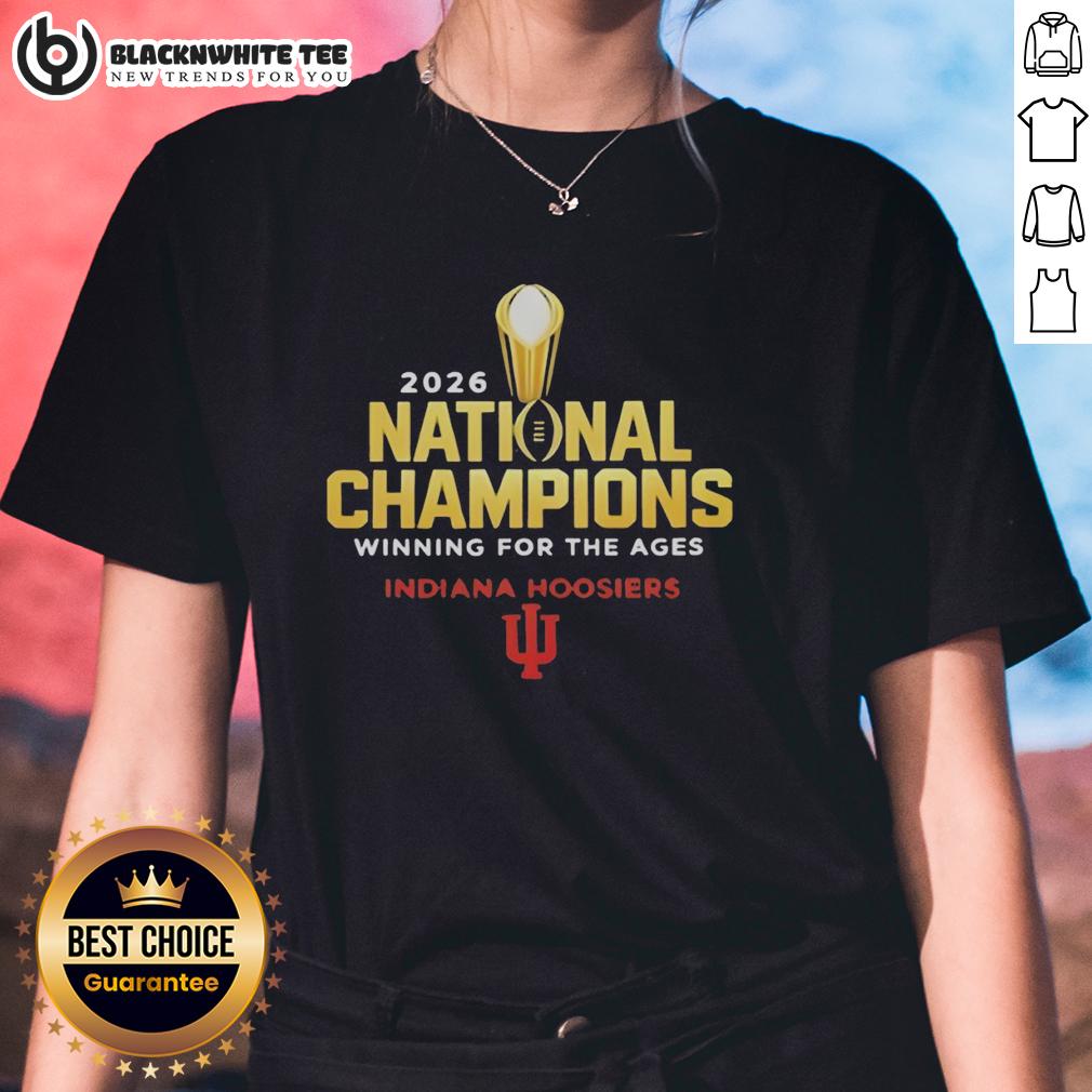 Top Indiana Hoosiers 2026 National Champions Winning For The Ages Ladies Tee Top Indiana Hoosiers 2026 National Champions winning ladies tee showcasing team pride and celebration.