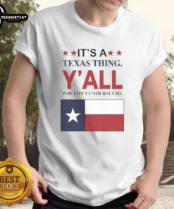 Top It'S A Texas Thing Y'All Wouldn'T Understand Flag T-Shirt featuring Texas flag design, perfect for proud Texans.
