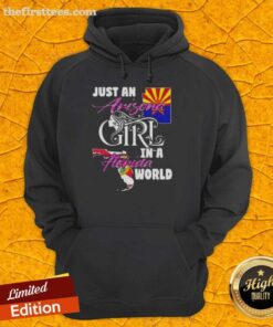 Alt Text: Top Just An Arizona Girl In A Florida World Hoodie, showcasing a trendy design perfect for casual wear.