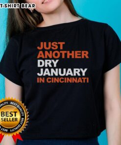 Top Just Another Dry January in Cincinnati Ladies Tee featuring a stylish design for a fun, alcohol-free month.