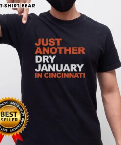 Top Just Another Dry January In Cincinnati T-Shirt featuring a fun design promoting a dry January lifestyle in Cincinnati.