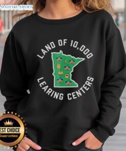 Cozy sweatshirt featuring 'Top Land of 10,000 Learning Centers' design, perfect for quality learning enthusiasts.