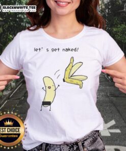 Top Lets Get Naked Peel The Banana meme ladies tee design featuring a playful banana graphic and bold text.