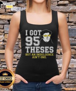 Funny tank top featuring 'I Got 95 Theses But An Indulgence Ain't One' meme inspired by Martin Luther.