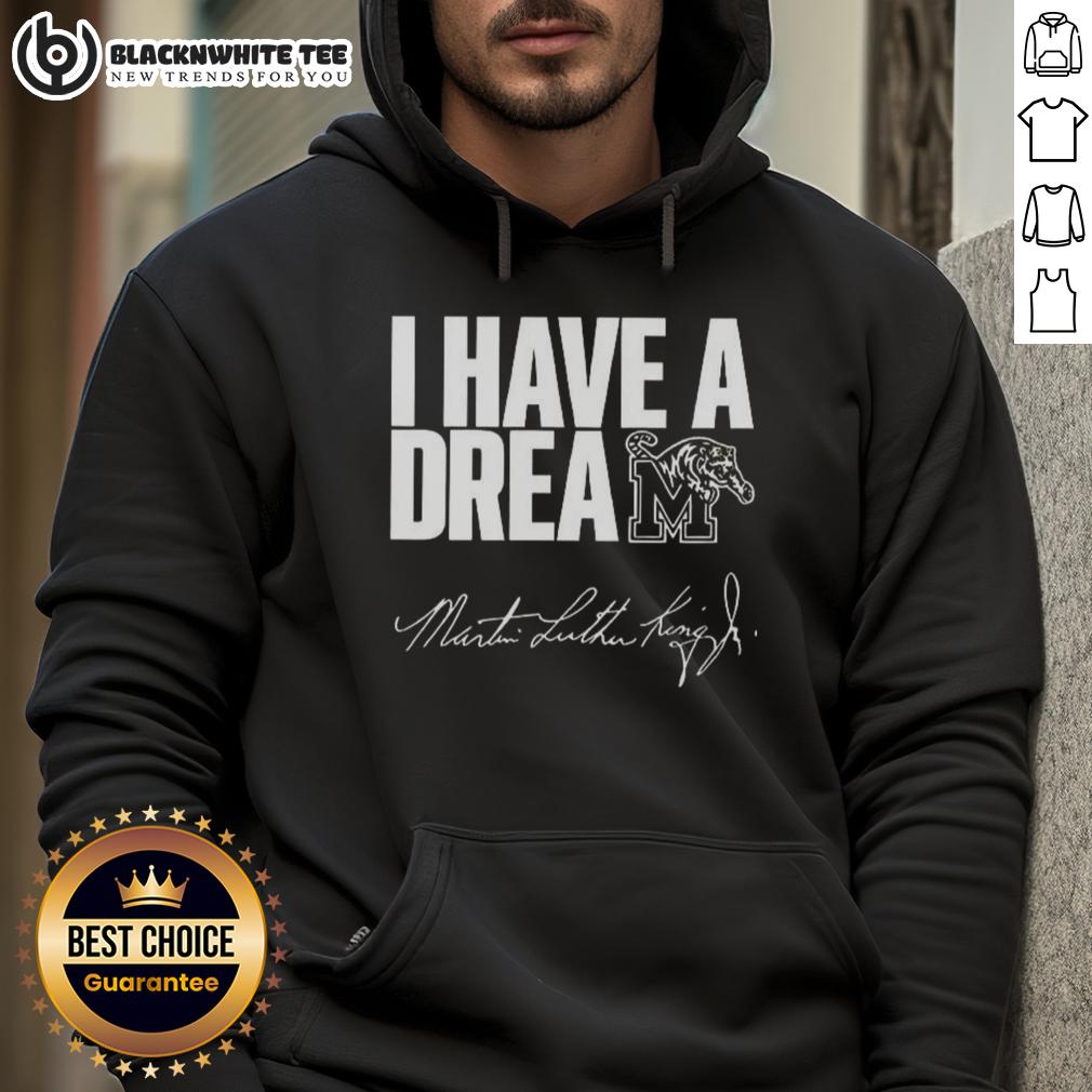 Top Memphis Tigers I Have A Dream Martin Luther King Jr Hoodie Alt Text: Top Memphis Tigers I Have A Dream Martin Luther King Jr hoodie featuring vibrant design and team colors.