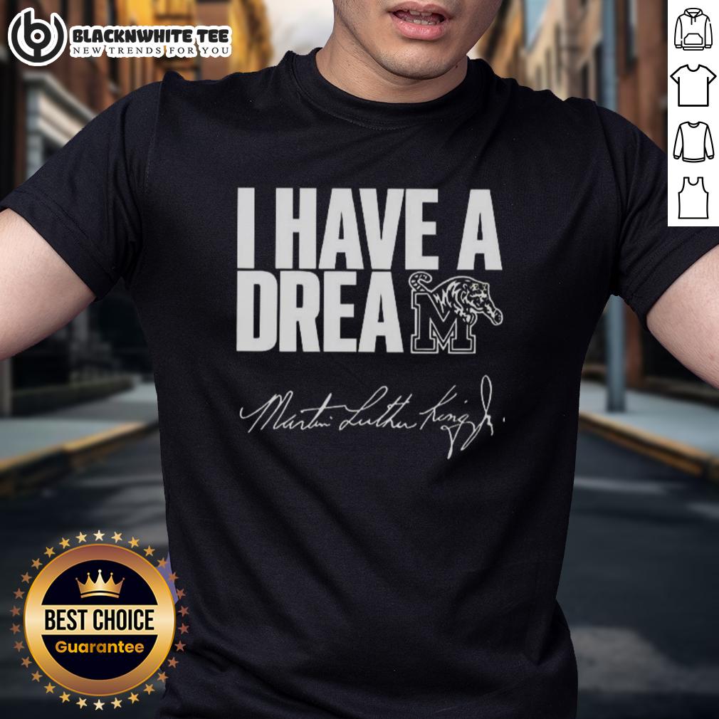 Top Memphis Tigers I Have A Dream Martin Luther King Jr T Shirt Top Memphis Tigers I Have A Dream Martin Luther King Jr T-Shirt featuring vibrant graphics and team colors.