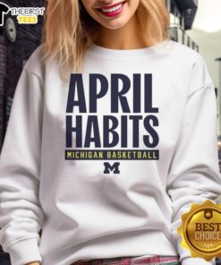Cozy Top Michigan Wolverines April Habits sweatshirt featuring the iconic team logo in a stylish design.