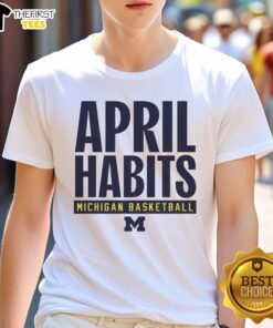 Alt Text: Top Michigan Wolverines April Habits T-Shirt featuring bold team colors and logo, perfect for fans and casual wear.