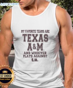 Texas A&M fan wearing a humorous tank top that says 'My favorite teams are Texas A&M and whoever plays T.U.'