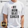 Top My Mom Beat Cancer Pink Ribbon T-Shirt showcasing support and love for breast cancer awareness and survivors.