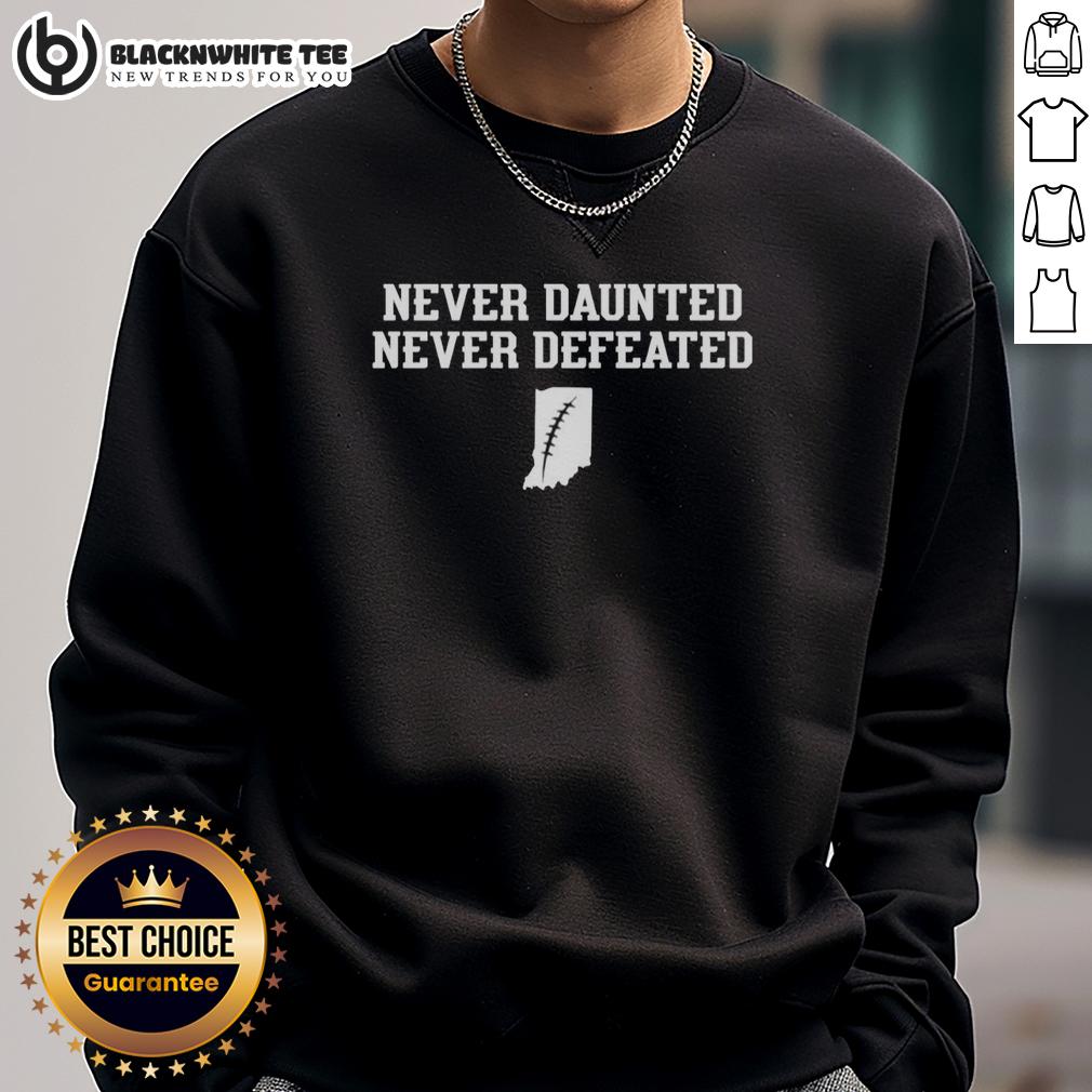 Top Never Daunted Never Defeated Of Indiana State Sweatshirt Top Never Daunted Never Defeated Indiana State sweatshirt in blue, showcasing school pride and comfort for fans.