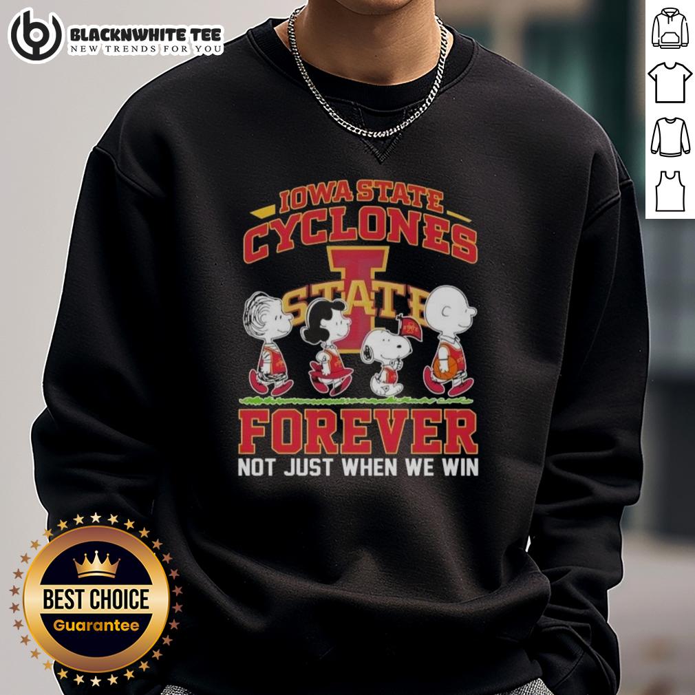 Top Peanuts Snoopy And Friends Iowa State Cyclones Forever Not Just When We Win Sweatshirt Alt Text: Top Peanuts Snoopy and Friends Iowa State Cyclones sweatshirt celebrating fandom, perfect for all Cyclones supporters.