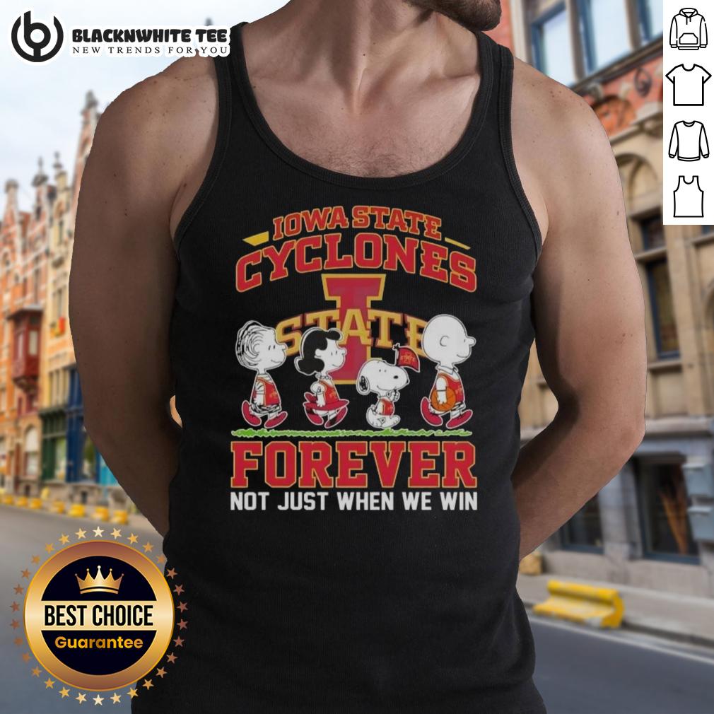 Top Peanuts Snoopy And Friends Iowa State Cyclones Forever Not Just When We Win Tank Top Top Peanuts Snoopy and Friends Iowa State Cyclones Forever tank top showcasing a fun design for fans and enthusiasts.