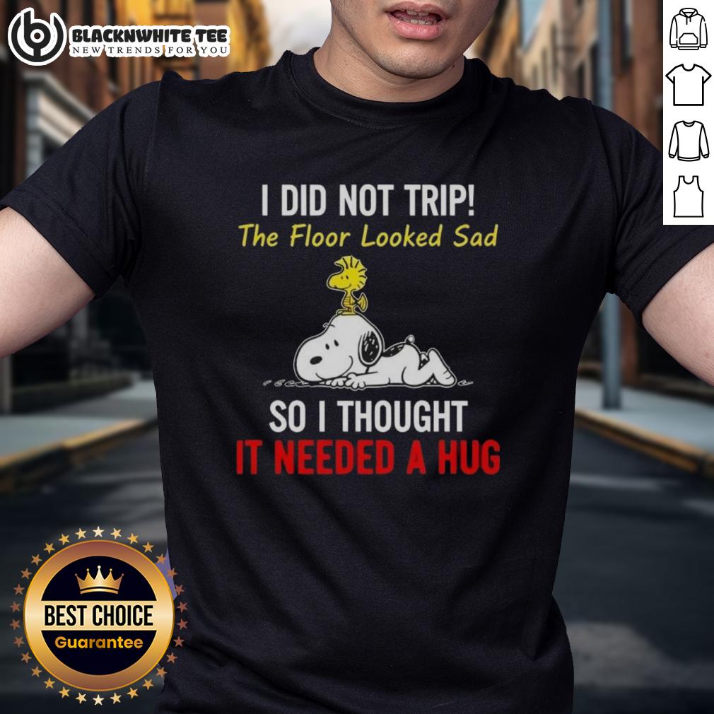 Top Peanuts Snoopy And Woodstock I Did Not Trip The Floor Looked Sad So I Thought It Needed A Hug T-Shirt Alt Text: Top Peanuts Snoopy and Woodstock T-shirt featuring humorous quote about not tripping and hugging the floor.