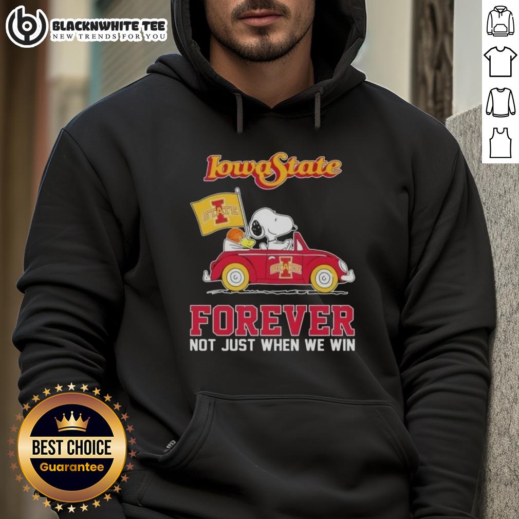 Top Peanuts Snoopy Driving Car Iowa State Cyclones Forever Not Just When We Win Hoodie Snoopy driving a car on a hoodie, featuring Iowa State Cyclones and 'Forever, Not Just When We Win' design.