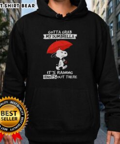 Cozy hoodie featuring Snoopy and the phrase 'Gotta Grab My Dumbrella, It's Raining Idiots Out There' from Peanuts.