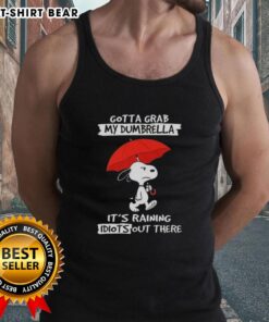 Top Peanuts Snoopy tank top featuring 'Gotta Grab My Dumbrella, It's Raining Idiots Out There' design.