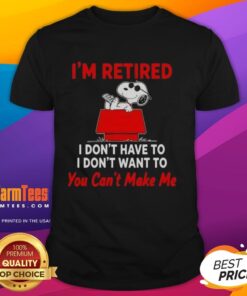 Top Peanuts Snoopy T-shirt featuring 'I'M Retired I Don'T Have To I Don'T Want To You Can'T Make Me' design.