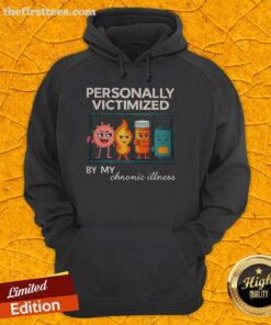 Cozy hoodie with 'Top Personally Victimized by My Chronic Illness' design, perfect for expressing chronic illness awareness.