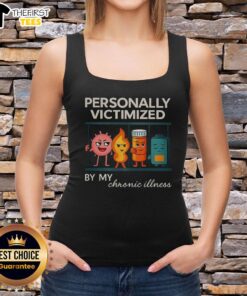 Chronic illness tank top featuring 'Top Personally Victimized By My Chronic Illness' slogan, perfect for expressing your journey.