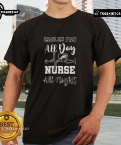 Top Philadelphia Eagles Football Fan All Day Nurse All Night T-Shirt featuring vibrant team colors and a stylish design.