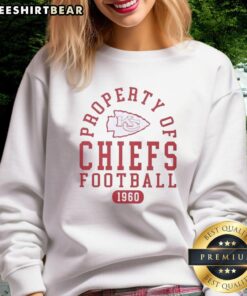 Alt Text: Kansas City Chiefs sweatshirt featuring Top Property of Kansas City Chiefs Football Since 1960 design.