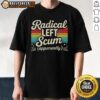 Vintage 'Top Radical Left Scum' sarcastic political T-shirt design featuring bold graphics and retro style.
