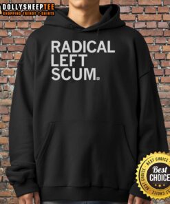 Top Radical Left Scum Hoodie featuring bold graphics and a trendy design for political statement wear.