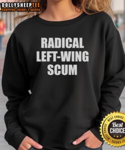 Top Radical Left-Wing Scum Sweatshirt featuring bold text and a trendy design for activists and political statement fashion.