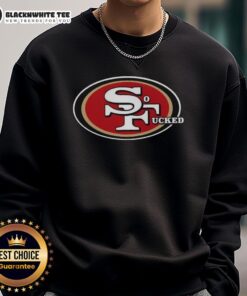 Casual black sweatshirt featuring 'Top San Francisco 49ers So F*ed' text design, perfect for 49ers fans and game day wear.
