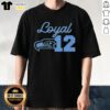 Top Seattle Seahawks Loyal 12 T-Shirt featuring bold team colors and logo, perfect for passionate fans and game day wear.