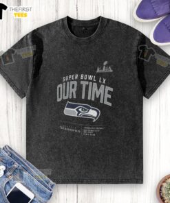 Alt Text: Top Seattle Seahawks Super Bowl LX Our Time 2026 washed t-shirt featuring team logo and vibrant design.