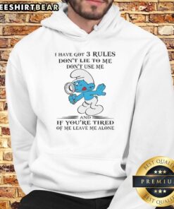 Alt Text: Top Smurf hoodie with 'I've got 3 rules: Don't lie to me, don't use me' text, perfect for fans of quirky apparel.