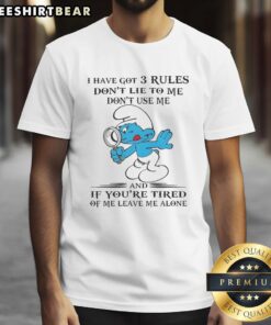 Top Smurf 'I Have Got 3 Rules: Dont Lie To Me, Dont Use Me' T-Shirt design featuring vibrant graphics and bold text.