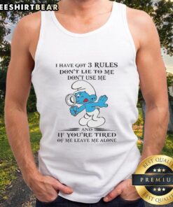 Top Smurf tank top featuring the quote 'I Have Got 3 Rules: Don't Lie to Me, Don't Use Me' in vibrant colors.
