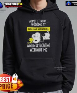 Alt Text: Top Snoopy and Woodstock hoodie saying 'Working at Dollar General would be boring without me' in vibrant colors.