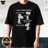 Alt Text: Snoopy graphic t-shirt featuring 'I Have Three Moods: What The Fck, Are You Fcking Kidding Me, Fck This' design.