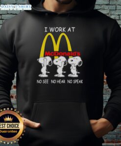 Top Snoopy I Work At McDonald's No See No Hear No Speak Hoodie featuring playful Snoopy design and vibrant colors.
