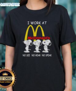 Top Snoopy I Work At McDonald's No See No Hear No Speak Ladies Tee featuring a playful Snoopy graphic.