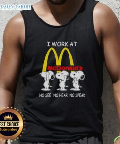 Alt Text: Snoopy tank top featuring 'I Work At McDonald's' design with no see, no hear, no speak theme, perfect for fans.