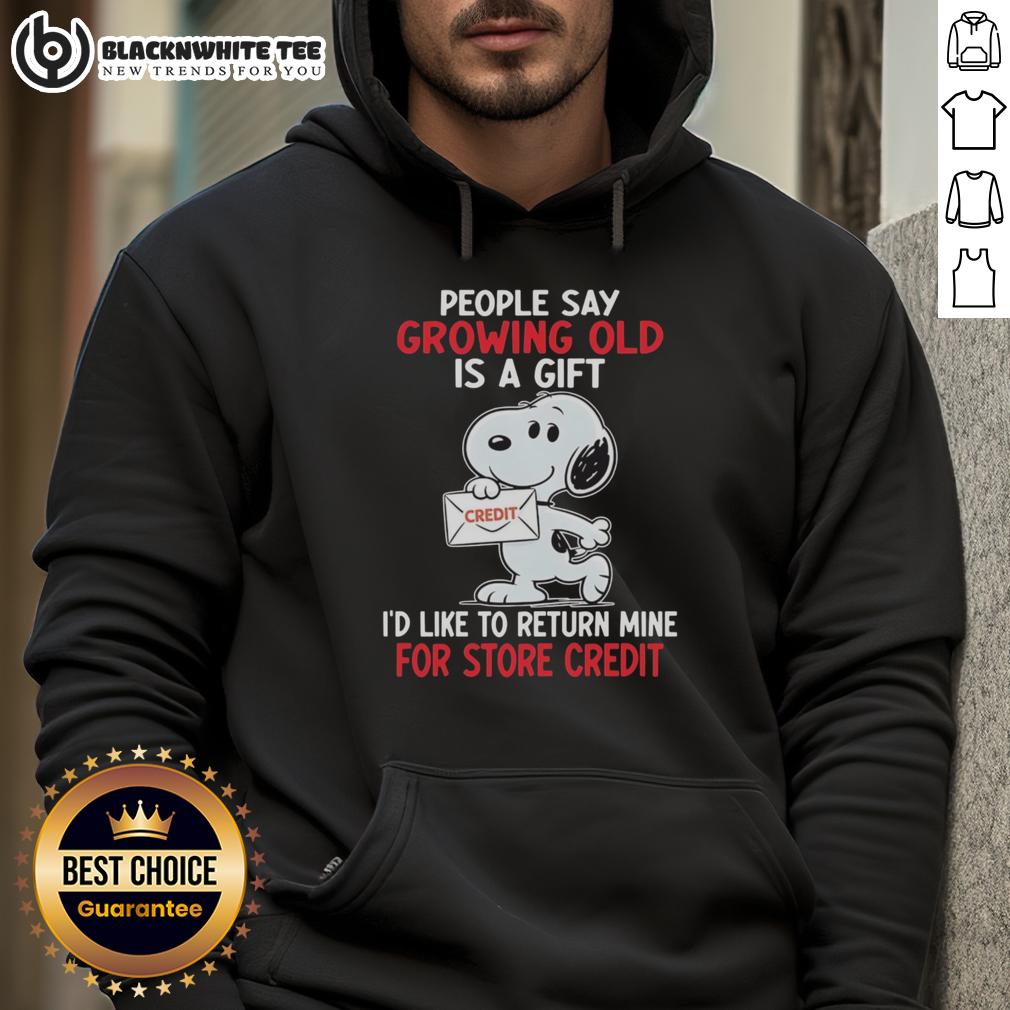 Top Snoopy People Say Growing Old Is A Gift I'd Like To Return Mine For Store Credit Hoodie Snoopy hoodie with 'Growing Old Is A Gift I'd Like To Return Mine For Store Credit' quote, perfect for humor lovers.