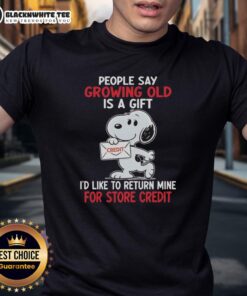 Alt Text: Funny Snoopy shirt with 'Growing Old Is A Gift, Id Like to Return Mine for Store Credit' design, perfect for aging humor.