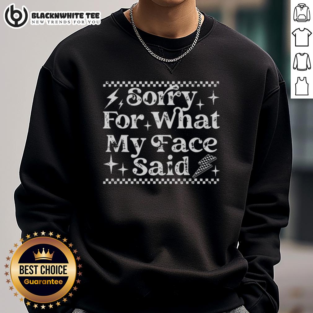 Top Sorry For What My Face Said Sweatshirt Casual Top Sorry For What My Face Said Sweatshirt in soft fabric, perfect for humorous and relaxed outfits.